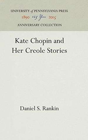 Kate Chopin and Her Creole Stories de Daniel S. Rankin