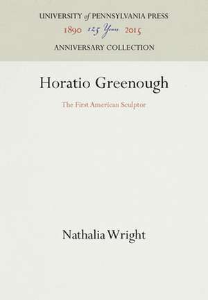 Horatio Greenough – The First American Sculptor de Nathalia Wright