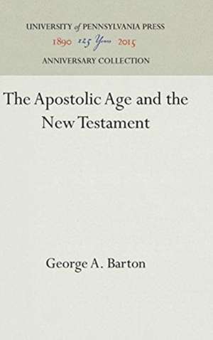 The Apostolic Age and the New Testament de George A. Barton