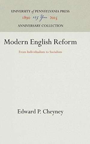 Modern English Reform – From Individualism to Socialism de Edward P. Cheyney