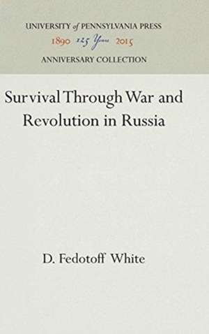 Survival Through War and Revolution in Russia de D. Fedotoff White