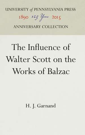 The Influence of Walter Scott on the Works of Balzac de H. J. Garnand