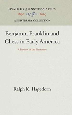 Benjamin Franklin and Chess in Early America – A Review of the Literature de Ralph K. Hagedorn