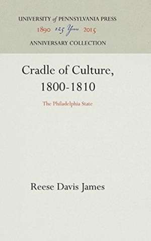 Cradle of Culture, 1800–1810 – The Philadelphia State de Reese Davis James