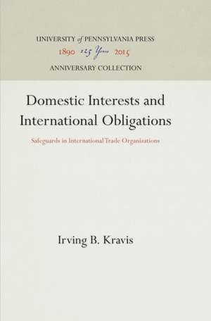 Domestic Interests and International Obligations – Safeguards in International Trade Organizations de Irving B. Kravis