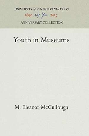 Youth in Museums de M. Eleanor Mccullough