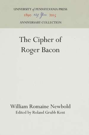 The Cipher of Roger Bacon de William Romaine Newbold