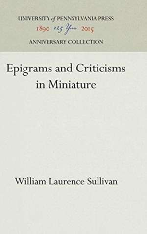 Epigrams and Criticisms in Miniature de William Laurenc Sullivan