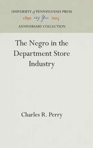 The Negro in the Department Store Industry de Charles R. Perry