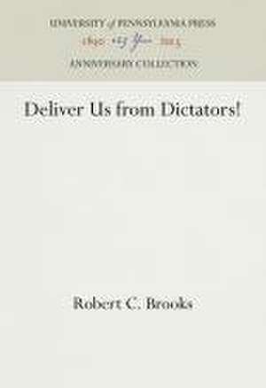 Deliver Us from Dictators! de Robert C. Brooks