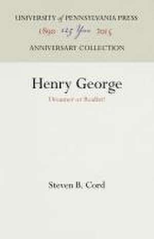 Henry George – Dreamer or Realist? de Steven B. Cord