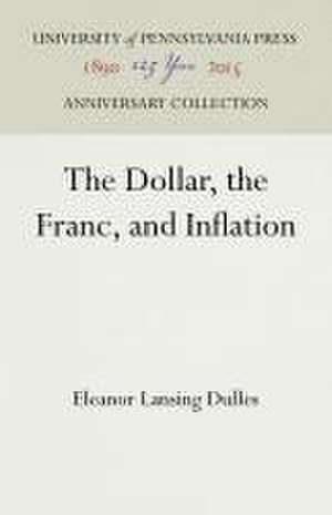 The Dollar, the Franc, and Inflation de Eleanor Lansing Dulles