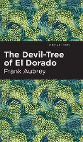 Aubrey, F: Devil-Tree of El Dorado de Frank Aubrey