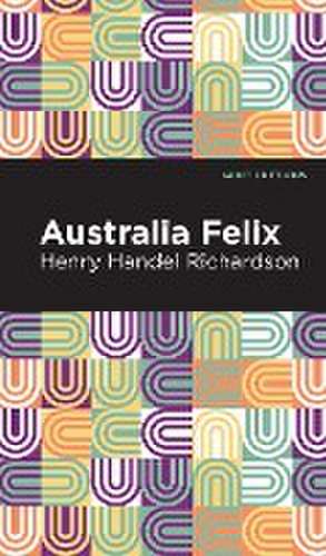 Australia Felix de Henry Handel Richardson