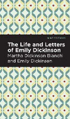 Life and Letters of Emily Dickinson de Martha Dickinson Bianchi