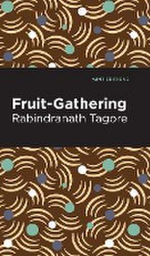 Fruit-Gathering de Rabindranath Tagore