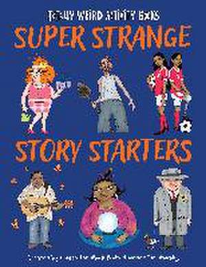 Super Strange Story Starters de Mark Penta