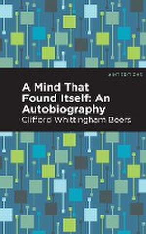 A Mind That Found Itself de Clifford Whittingham Beers