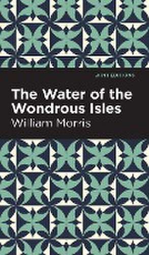 The Water of the Wonderous Isles de William Morris