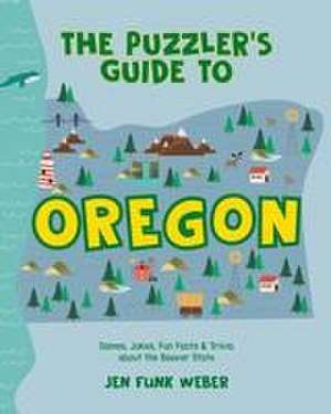 The Puzzler's Guide to Oregon de Jen Funk Weber