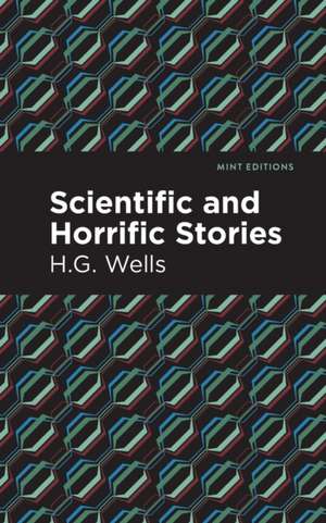 Scientific and Horrific Stories de H. G. Wells