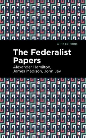 The Federalist Papers de Alexander Hamilton