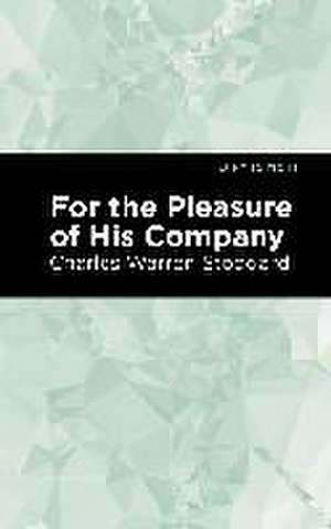 Stoddard, C: For the Pleasure of His Company de Charles Warren Stoddard