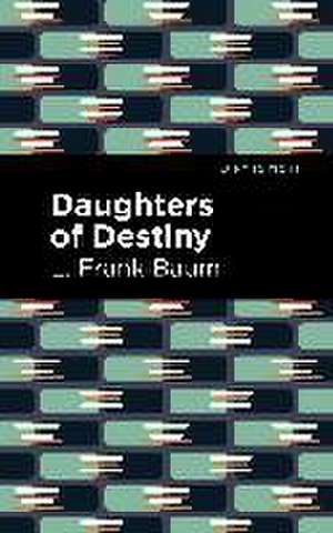 Daughters of Destiny de L. Frank Baum