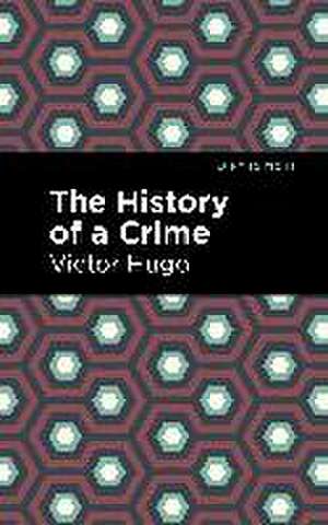 The History of a Crime de Victor Hugo