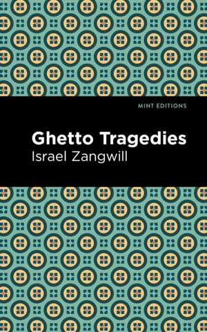 Ghetto Tragedies de Israel Zangwill