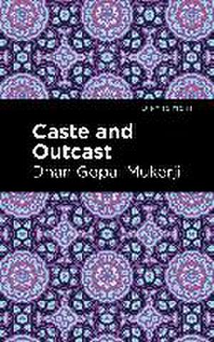 Caste and Outcast de Dhan Gopal Mukerji