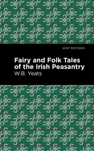 Fairy and Folk Tales of the Irish Peasantry de William Butler Yeats