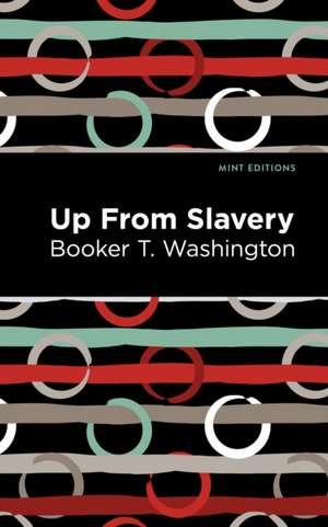 Up From Slavery de Booker T. Washington