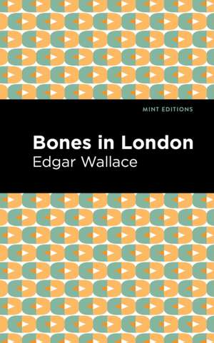 Wallace, E: Bones in London de Edgar Wallace