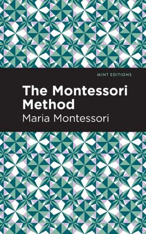 The Montessori Method de Maria Montessori