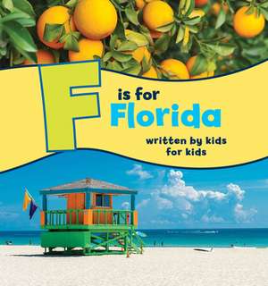 F Is for Florida: Written by Kids for Kids de Boys and Girls Clubs of Central Florida