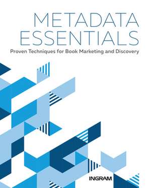 Metadata Essentials: Proven Techniques for Book Marketing and Discovery de Margaret Harrison