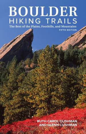 Boulder Hiking Trails, 5th Edition de Ruth Carol Cushman