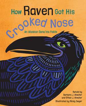 How Raven Got His Crooked Nose de Mindy Dwyer