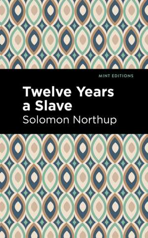 Twelve Years a Slave de Solomon Northrup