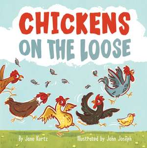 Chickens on the Loose de Jane Kurtz