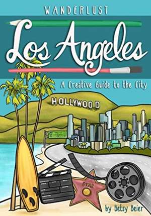 Wanderlust Los Angeles de Betsy Beier