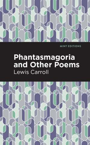 Phantasmagoria and Other Poems de Lewis Carroll