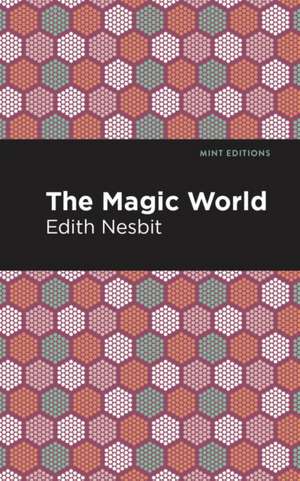 The Magic World de Edith Nesbit