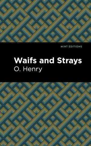 Waifs and Strays de O. Henry