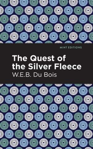 The Quest of the Silver Fleece de W. E. B. DuBois