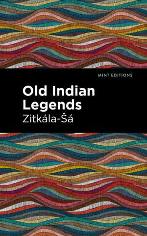 Old Indian Legends de Zitkala-Sa