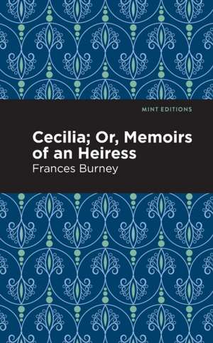 Cecilia; Or, Memoirs of an Heiress de Frances Burney