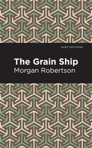 The Grain Ship de Morgan Robertson