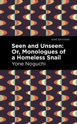 Seen and Unseen de Yone Noguchi